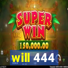 will 444